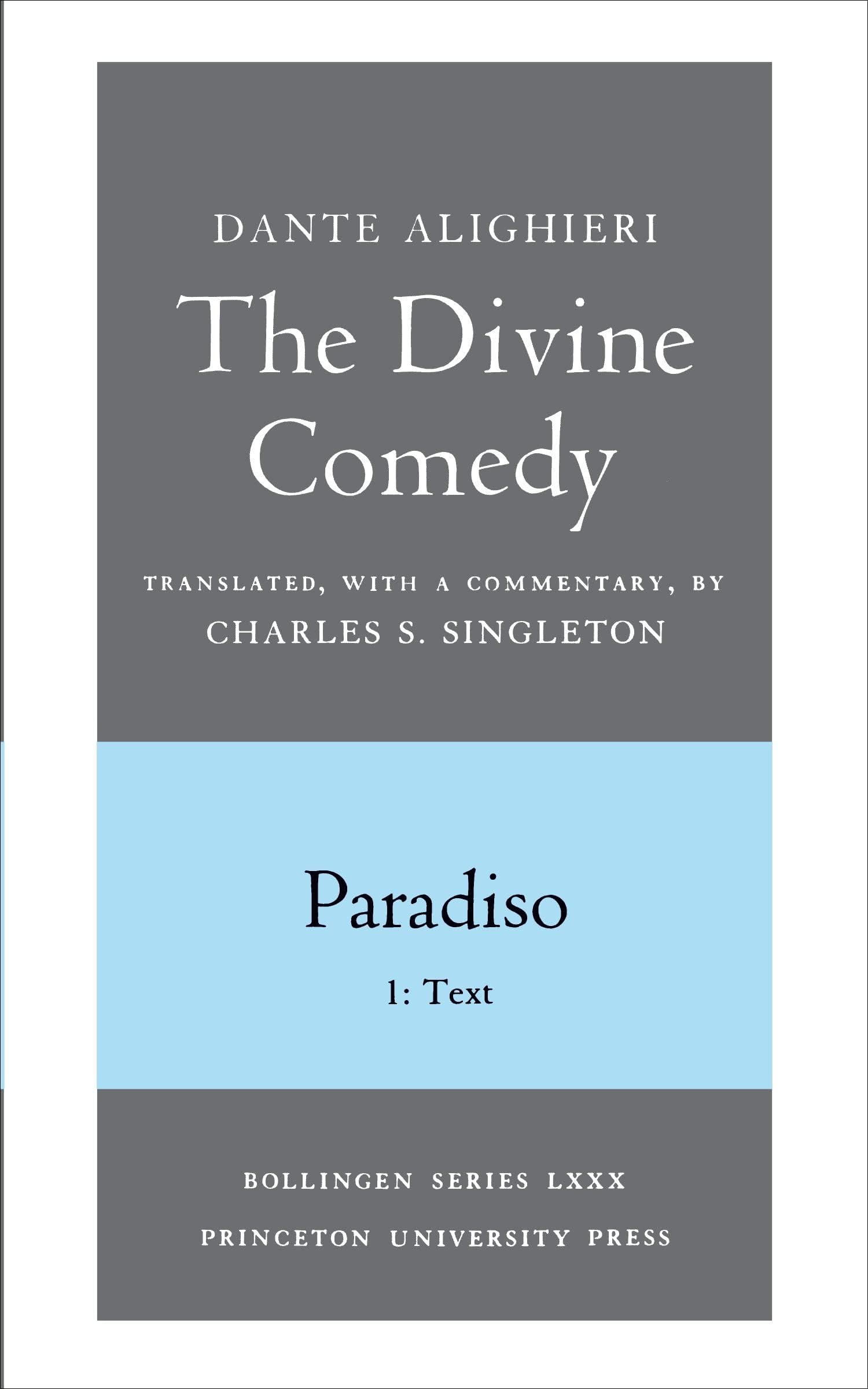 The Divine Comedy, III. Paradiso, Vol. III. Part 1: 1: Italian Text and Translation; 2: Commentary (Bollingen Series)
