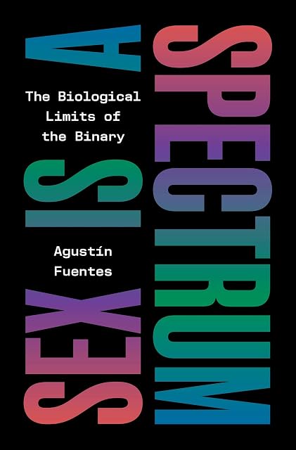 Portada de Sex Is a Spectrum: The Biological Limits of the Binary