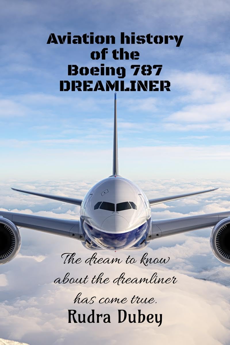 Aviation history of the Boeing 787 DREAMLINER: This is a book Aviation history of the Boeing 787 DREAMLINER: This is a book