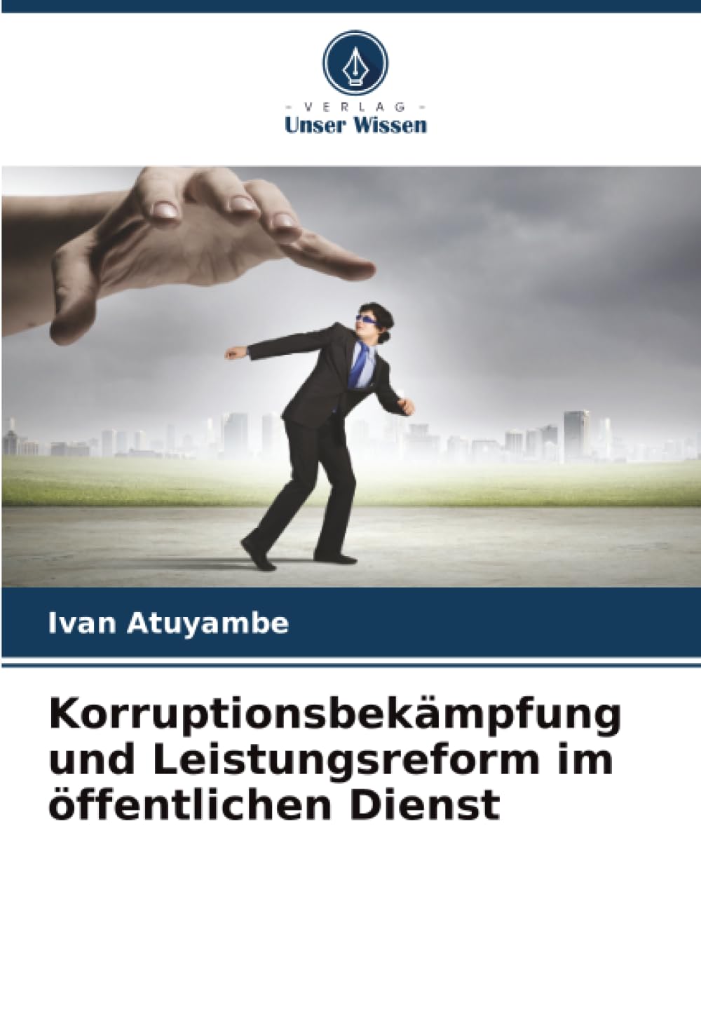 Korruptionsbekämpfung und Leistungsreform im öffentlichen Dienst