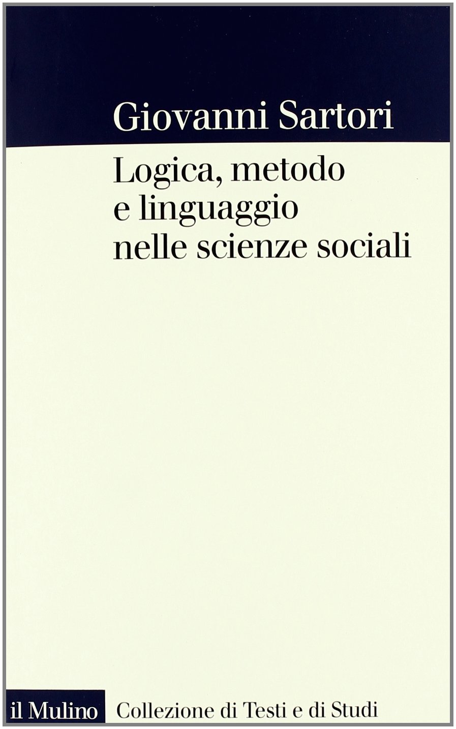 Logica, metodo e linguaggio nelle scienze sociali