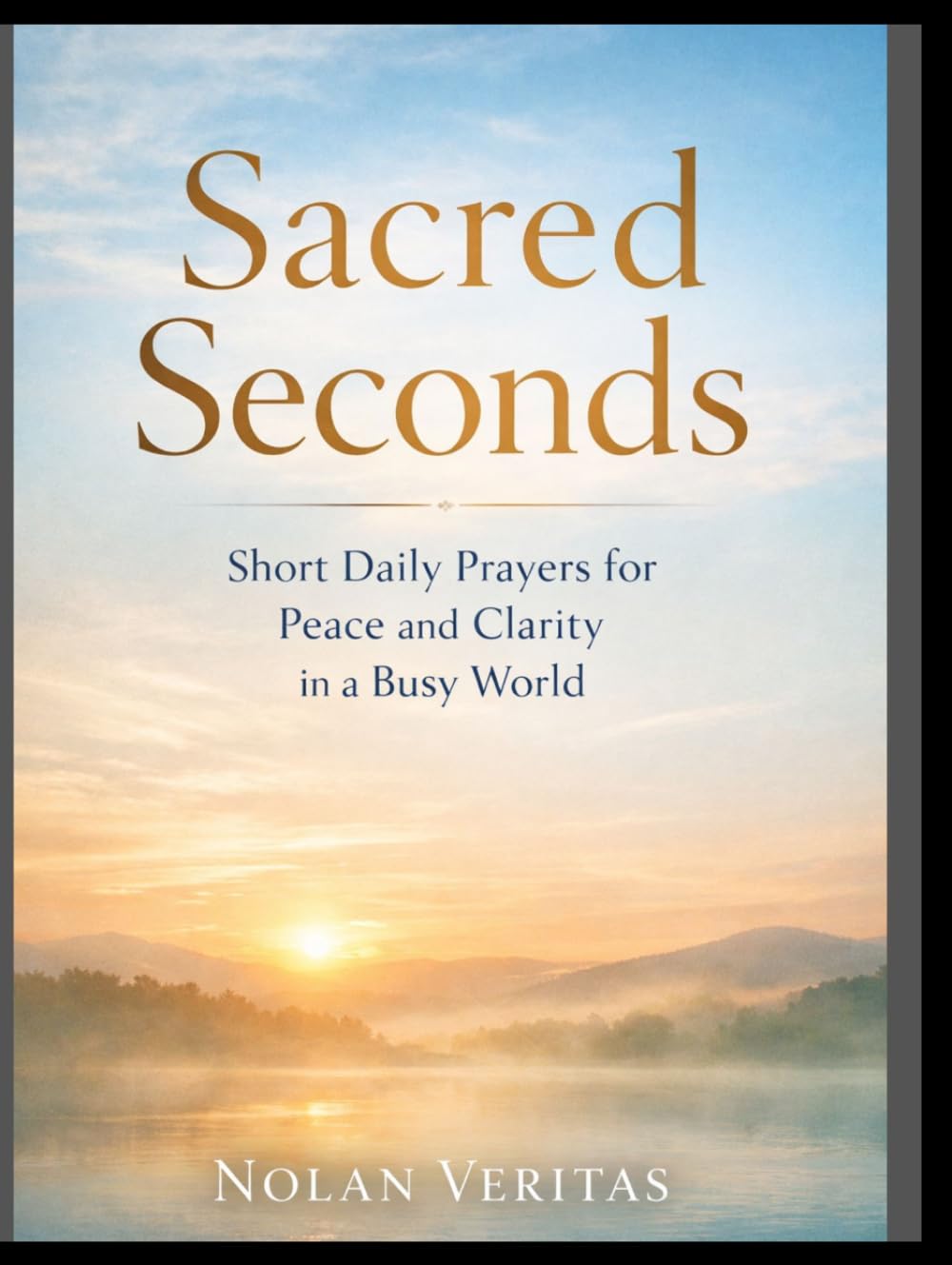 Sacred Seconds: Short Daily Prayers for Peace and Clarity in a Busy World