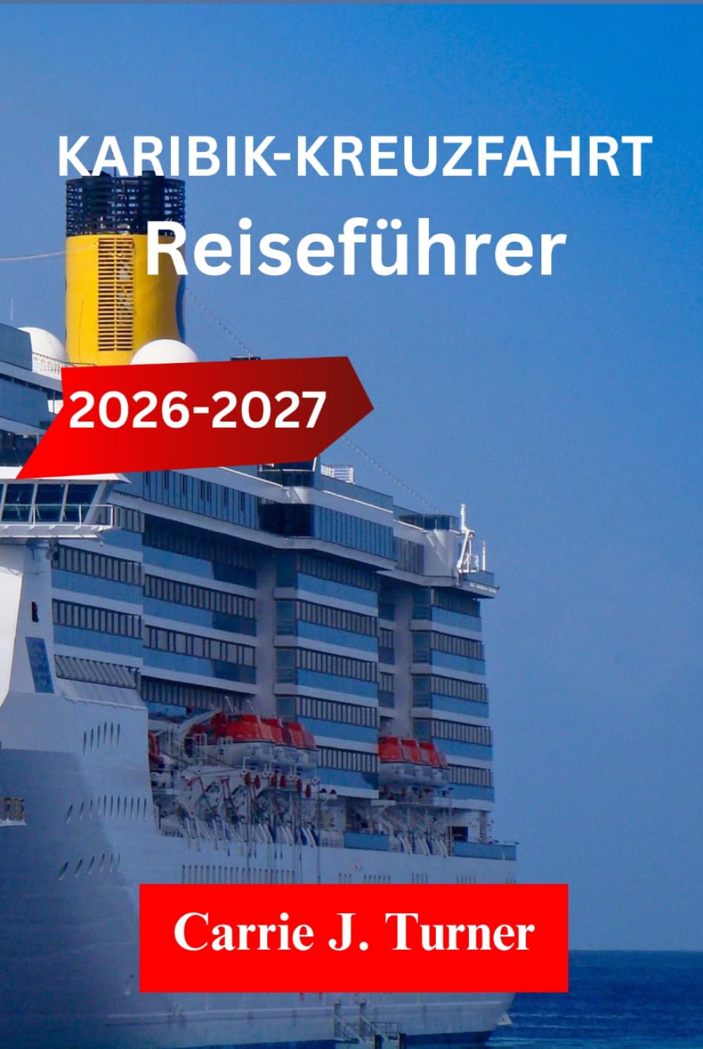 KARIBIK-KREUZFAHRT Reiseführer 2026-2027: Erkunden Sie Nassau, Cozumel und San Juan wie ein Einheimischer