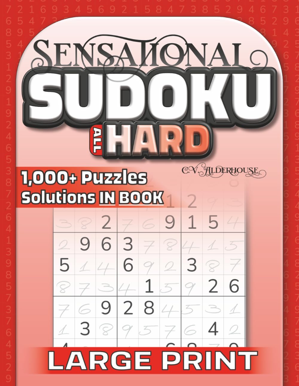 Sensational Sudoku All Hard: Over 1000 Sudoku Puzzles for Adults and Logic Game Lovers of All Ages (Sensational Sudoku Series)