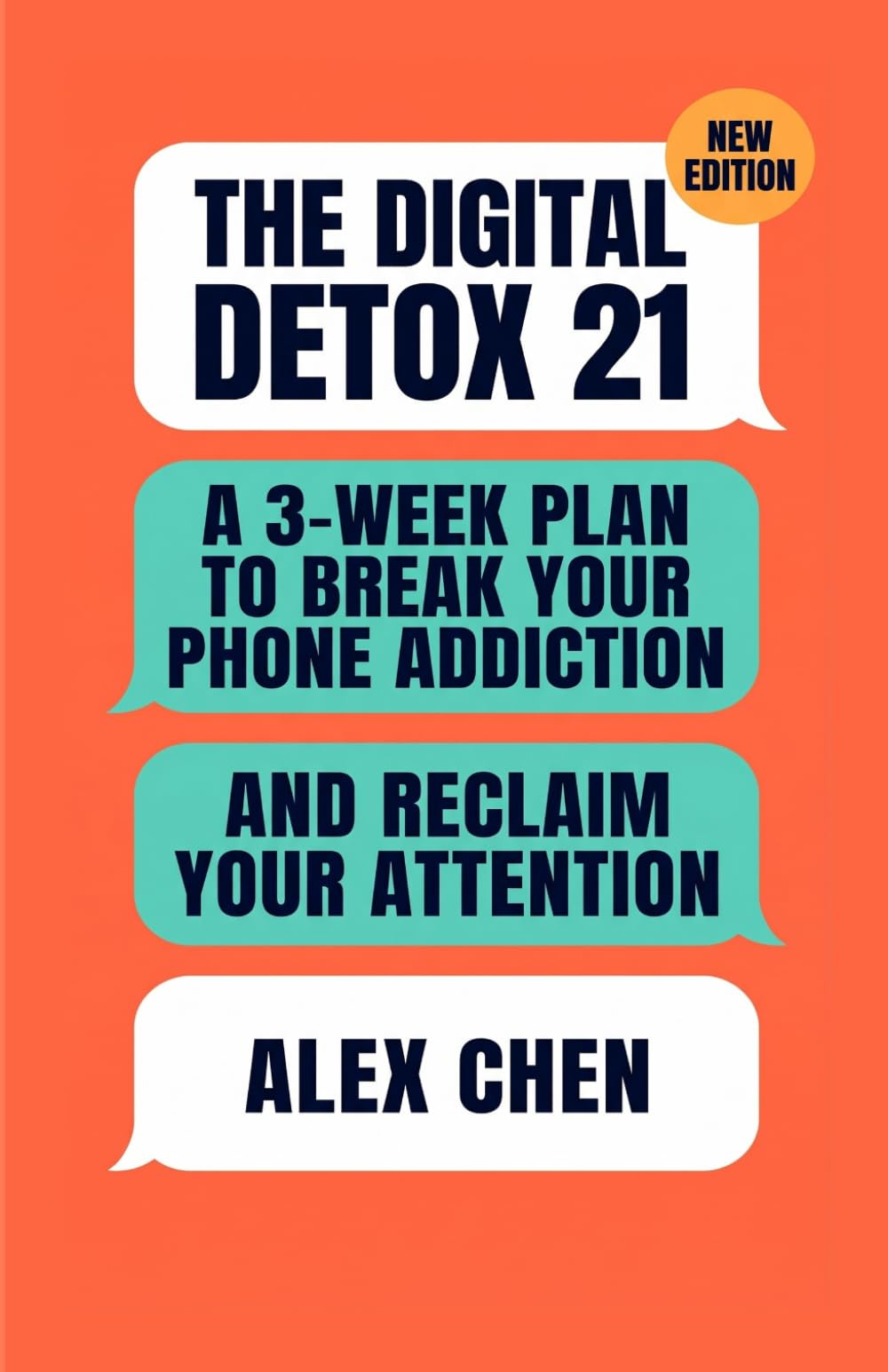 The Digital Detox 21: A 3-Week Plan to Break Your Phone Addiction and Reclaim Your Attention