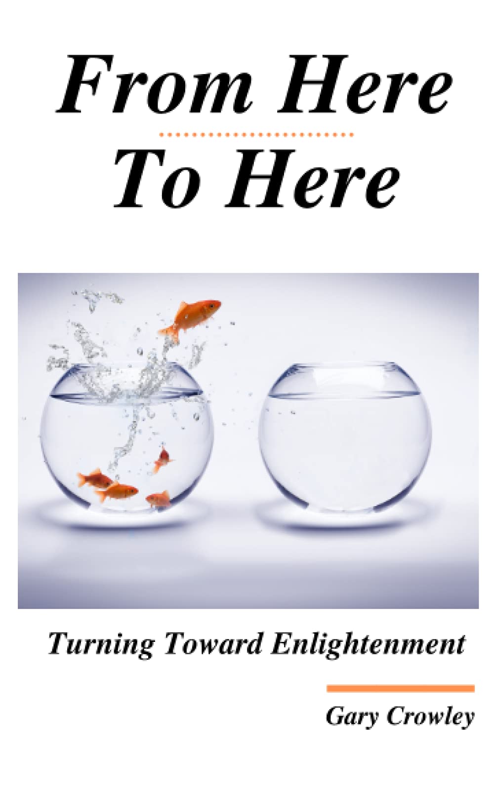 From Here To Here: Turning Toward Enlightenment