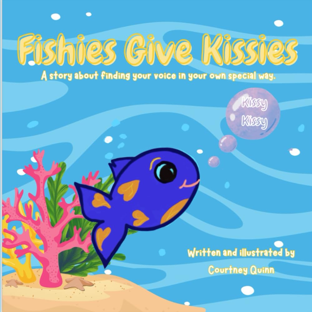 Fishies Give Kissies: A story about finding your voice in your own special way
