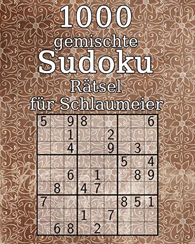 1000 gemischte Sudoku Rätsel für Schlaumeier: Logikrätsel mit Lösungen | Perfekt als Geschenk | 9x9er (German Edition)