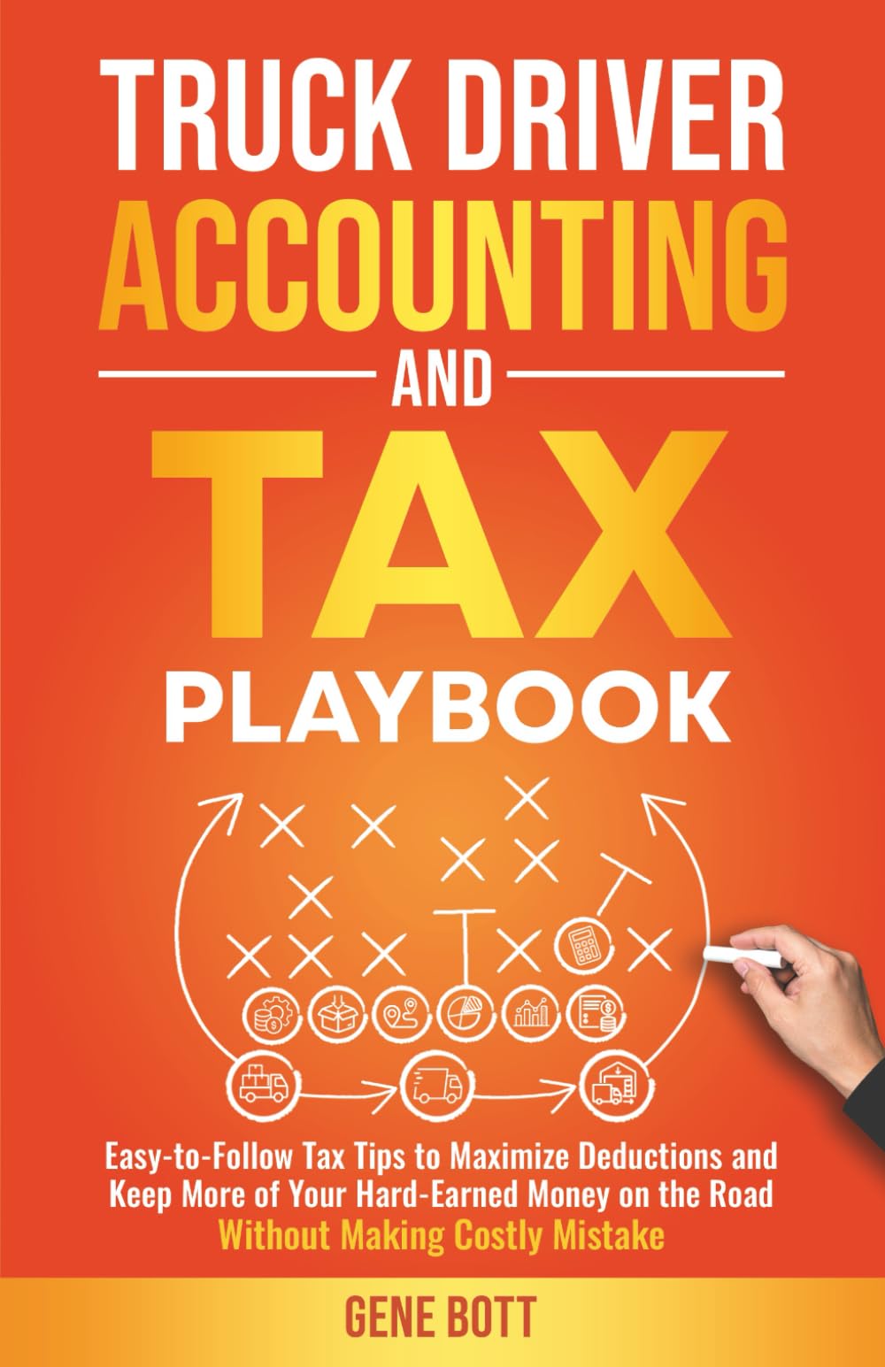 Truck Driver Accounting and Tax Playbook: Easy-to-Follow Tax Tips to Maximize Deductions and Keep More of Your Hard-Earned Money on the Road-Without ... Mistakes (Business and Tax Playbook Series)