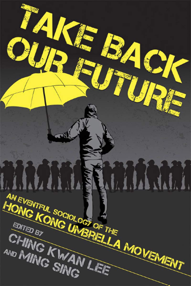Take Back Our Future – An Eventful Sociology of the Hong Kong Umbrella Movement