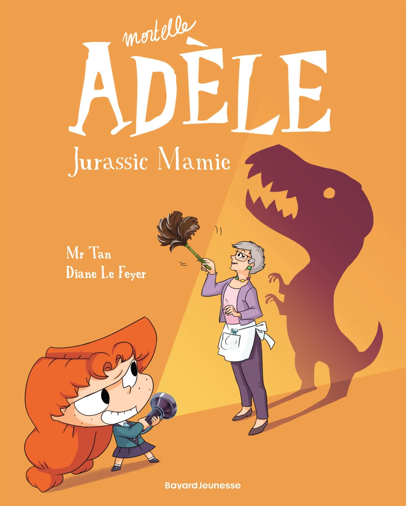 Mortelle Adele Tome 16 Jurassic Mamie by MR TAN/LE FEYER Paperback