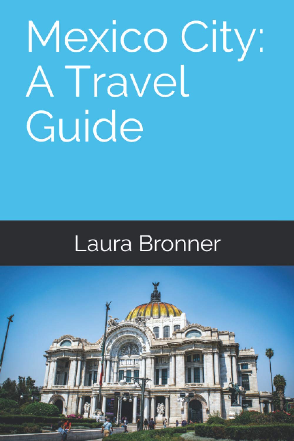 Mexico City: A Travel Guide