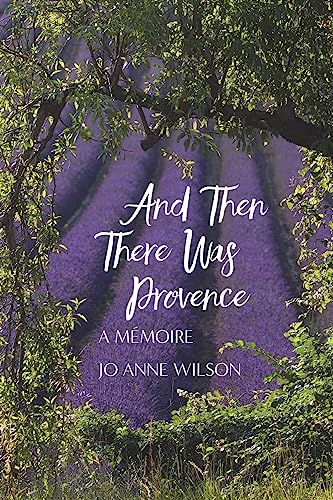 And Then There Was Provence: A Memoire