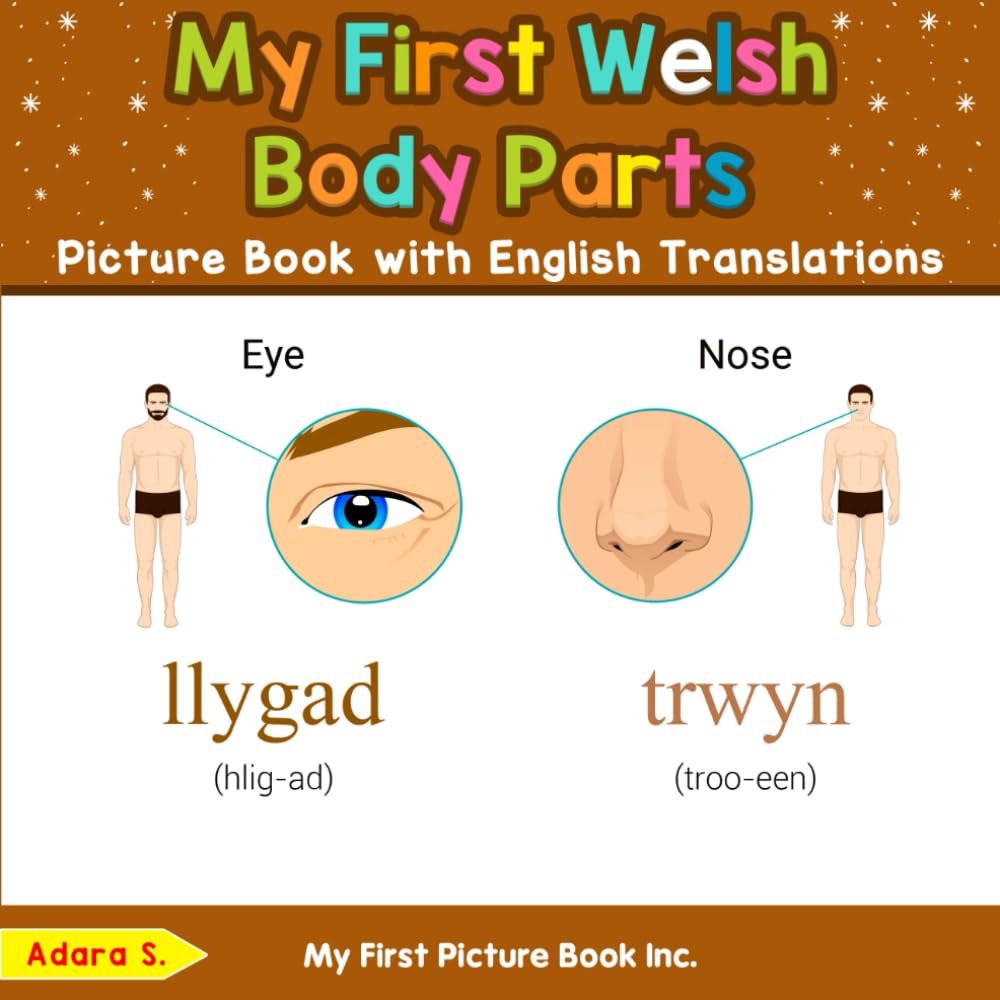 My First Welsh Body Parts Picture Book with English Translations (Teach & Learn Basic Welsh words for Children)