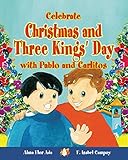 Celebrate Christmas and Three Kings Day with Pablo and Carlitos / Celebrate Christmas and Three Kings Day with Pablo and Carlitos ( Cuentos para ... Para Celebrar / Stories To Celebrate)