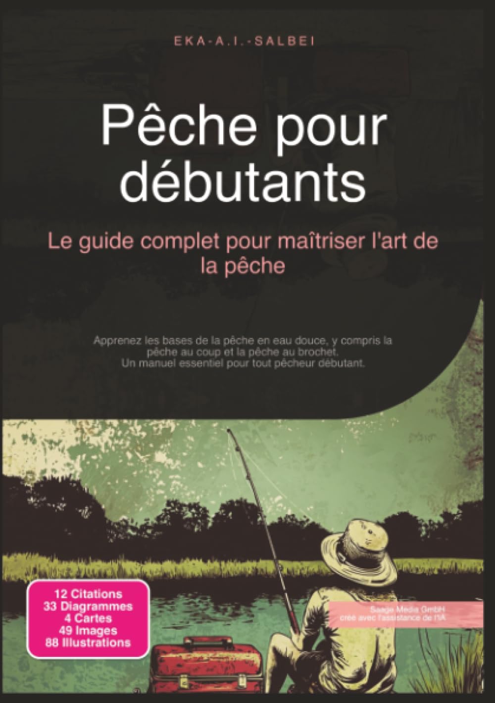 Pêche pour débutants: Le guide complet pour maîtriser l'art de la pêche (Pêche à la ligne)