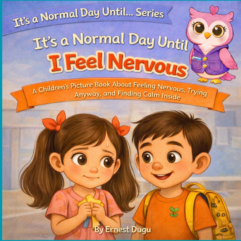 It's a Normal Day Until I Feel Nervous: A Children's Picture Book About Feeling Nervous, Trying Anyway, and Finding Calm Inside