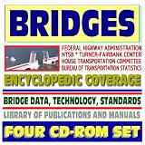 Bridges - Encyclopedic Coverage of Bridge Data, Technology, Standards, Library of Publications and Standards, Federal Highway Administration, Turner-Fairbank Highway Research Center (Four CD-ROM Set)
