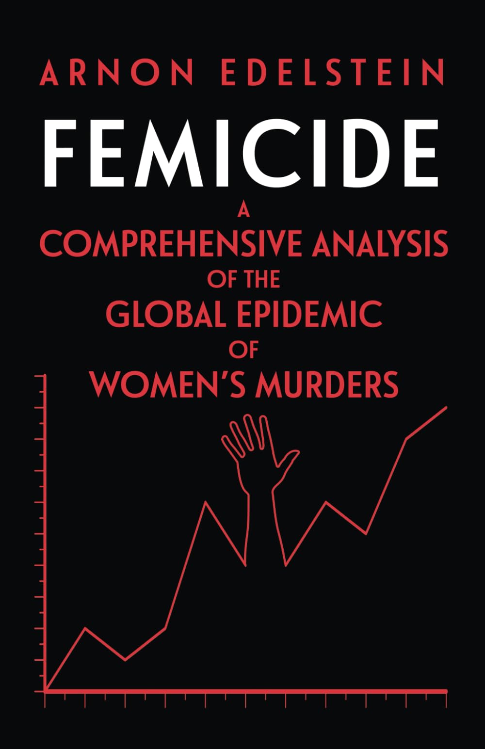 Femicide: A Comprehensive Analysis of the Global Epidemic of Women’s Murders