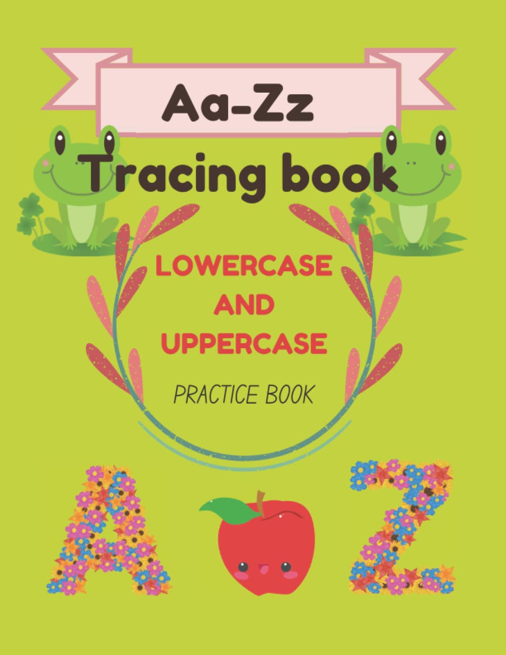Aa-Zz tracing book: lowercase and uppercase practice book