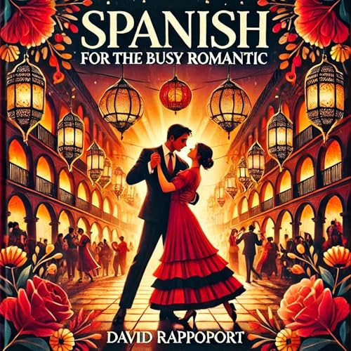 Spanish for the Busy Romantic by David Rappoport episode artwork