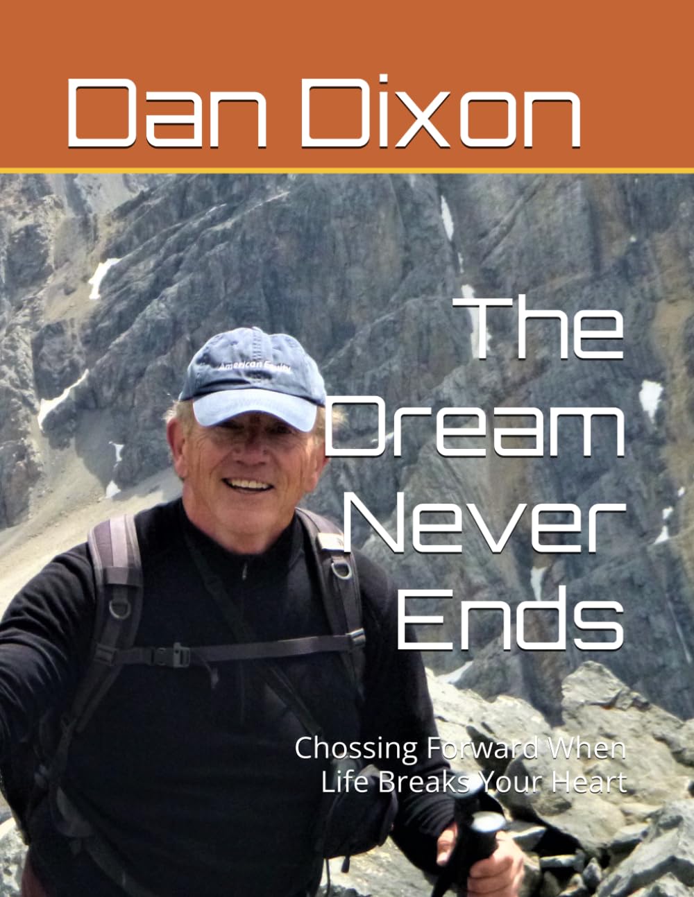 The Dream Never Ends: Chossing Forward When Life Breaks Your Heart