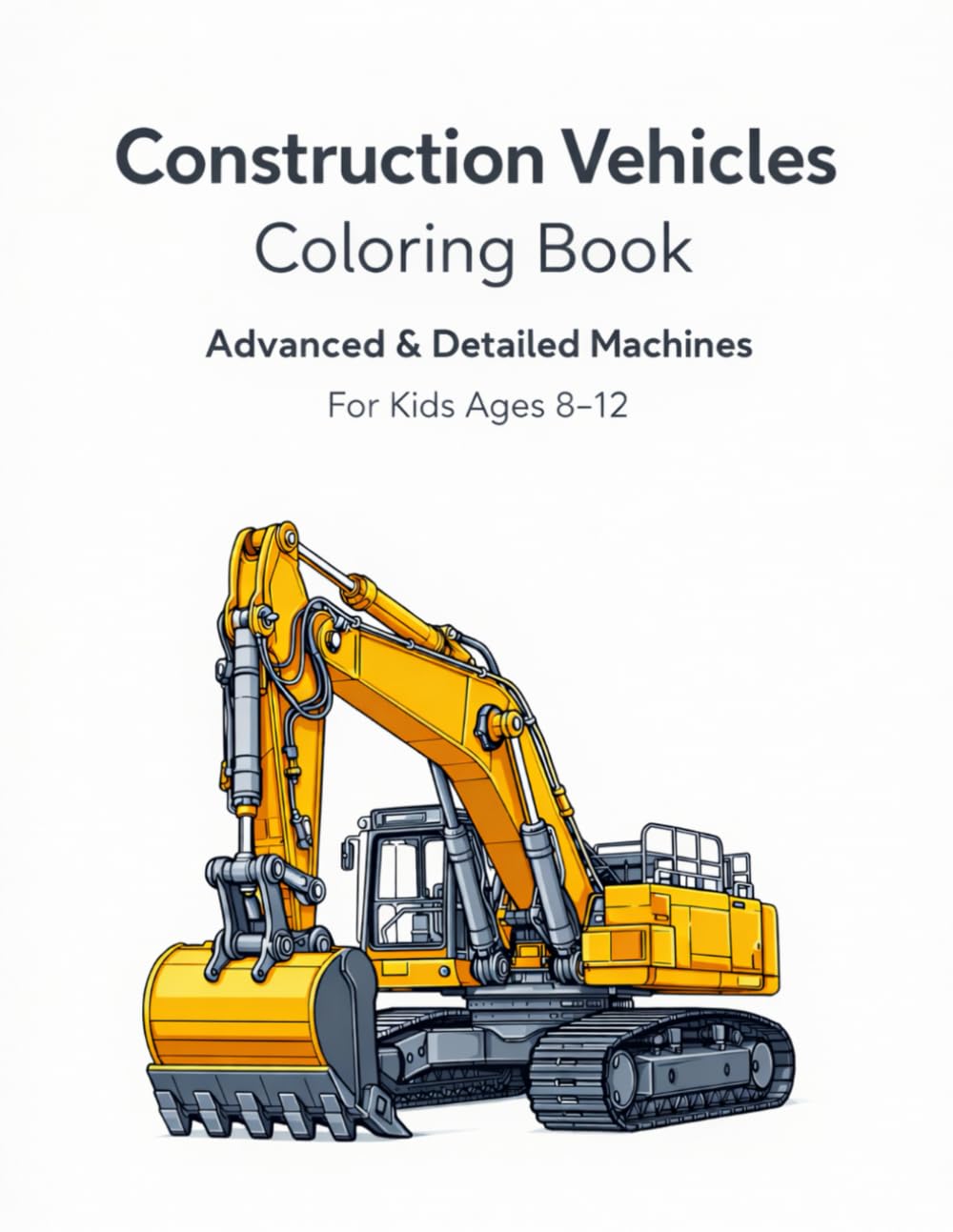 Construction Vehicles Coloring Book: Advanced & Detailed Machines for Kids Ages 8–12