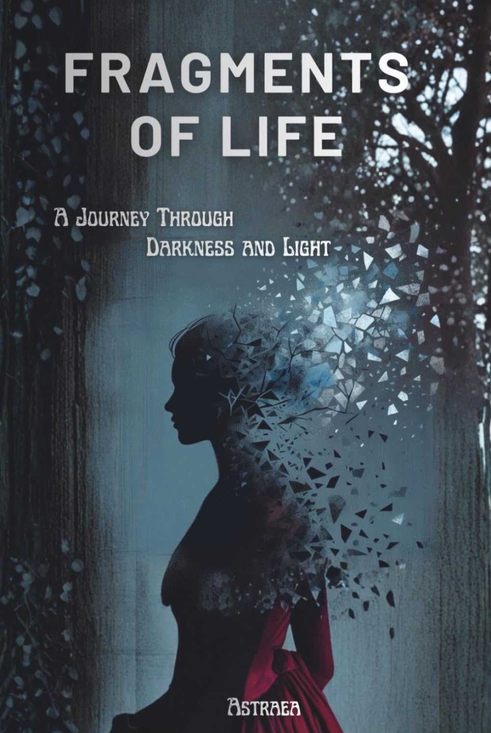 Fragments of Life: A Journey Through Darkness and Light