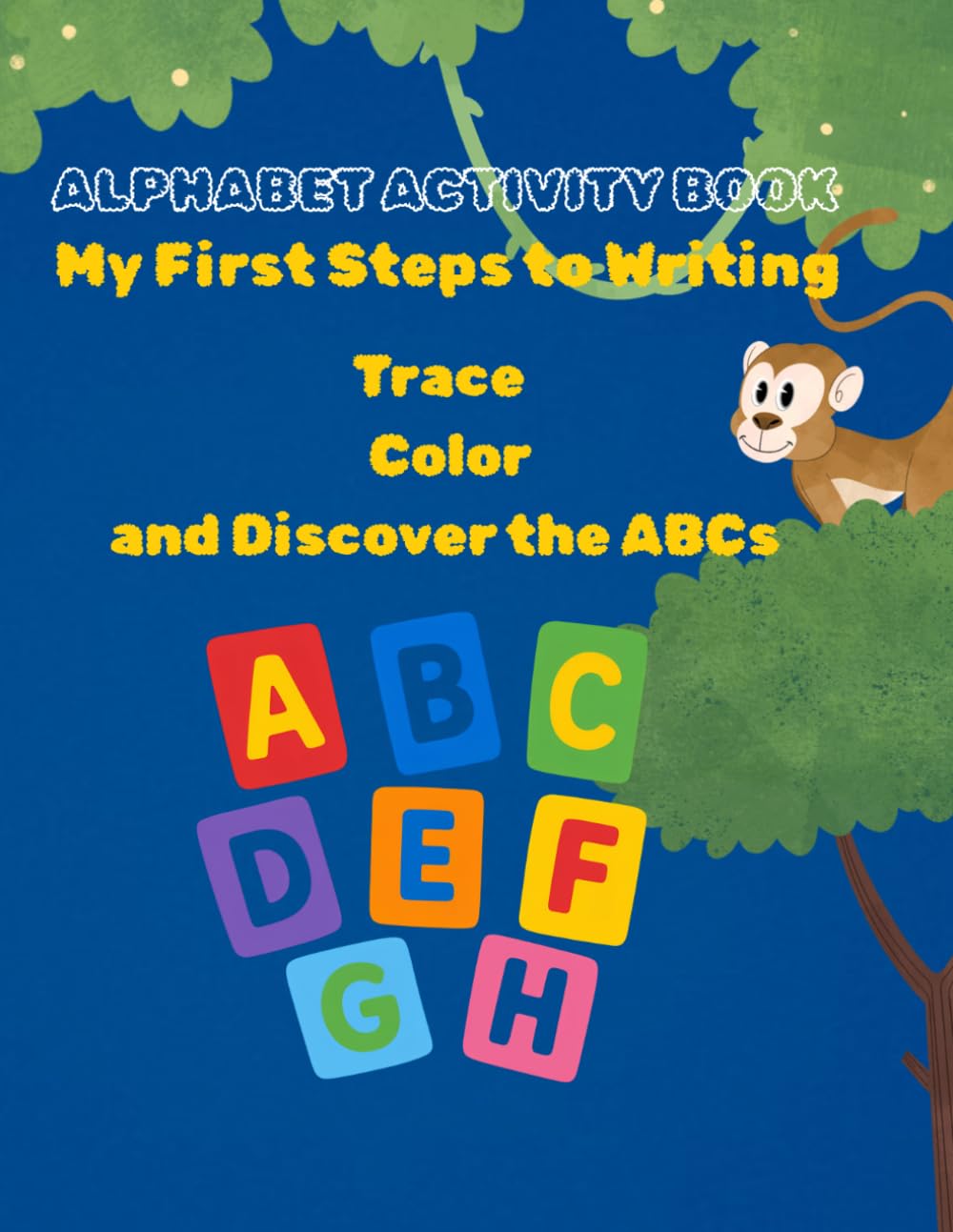 Alphabet Activity Book: My First Steps to Writing: Trace, Color, and Discover the ABCs