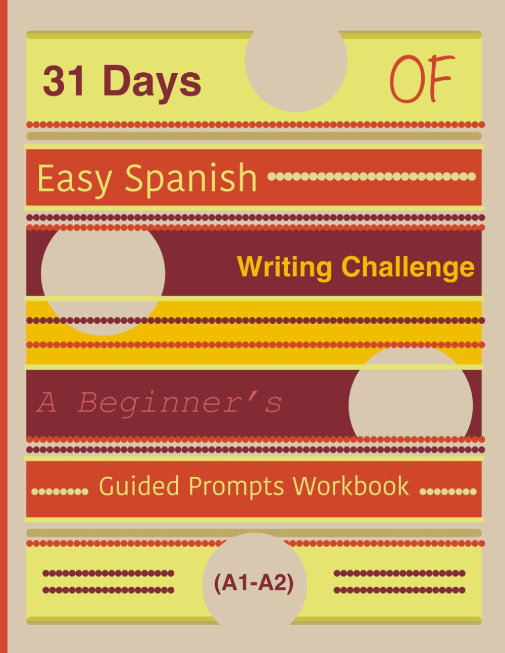 31 Days of Easy Spanish Writing Challenge: A Beginner’s Guided Prompts Workbook (A1-A2)