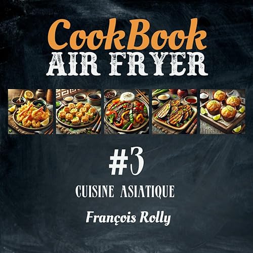 CookBook - Air Fryer - Cuisine asiatique - #3: Recettes