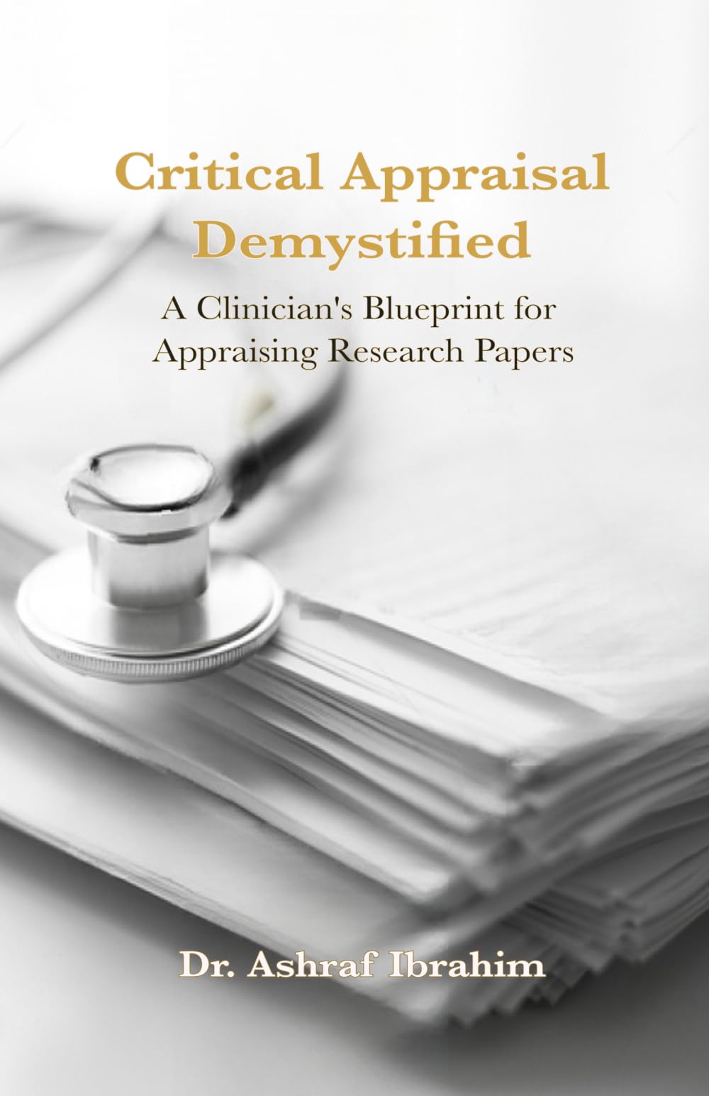 Critical Appraisal Demystified: A Clinician's Blueprint for Appraising Research