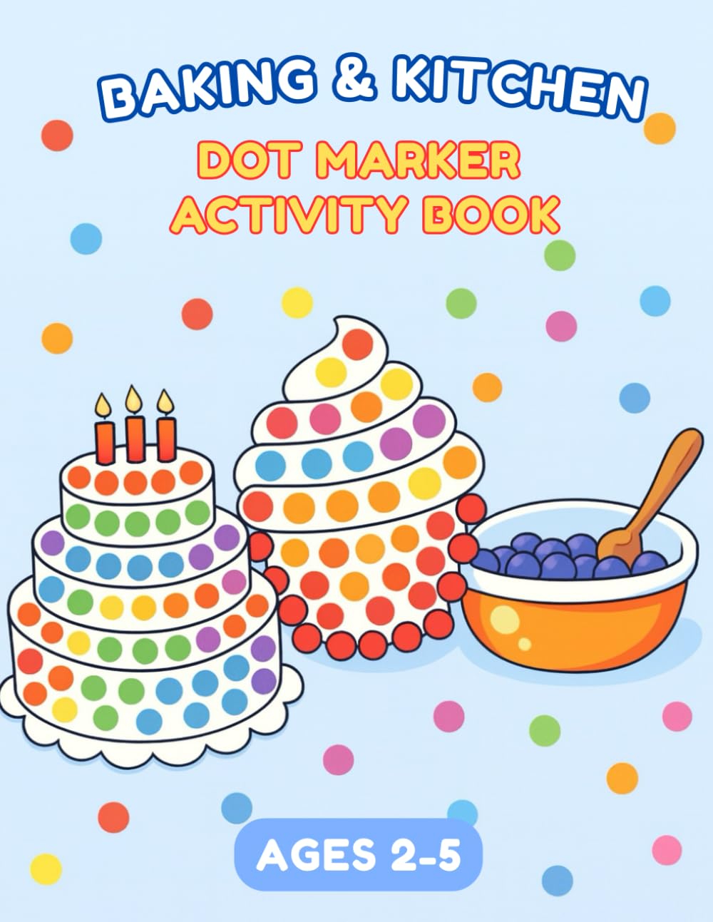 Baking & Kitchen Dot Marker Activity Book: A Fun Dab and Dot Activity Book for Toddlers Ages 2–5