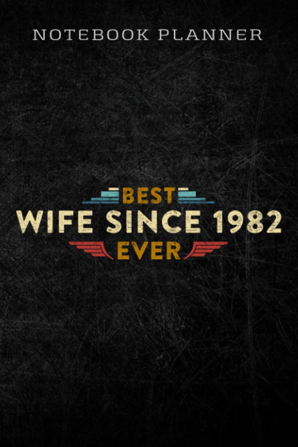 Notebook Planner 39th Wedding Anniversary Gift For The Best Wife Since 1982 art: Homework,To Do List,Homework,Personal,6x9 in ,PocketPlanner,Money,Journal