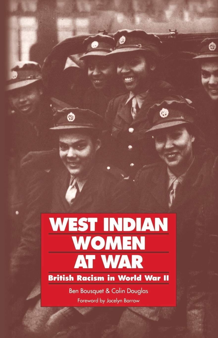 West Indian Women at War: British Racism in World War II. Bousquet, Douglas**