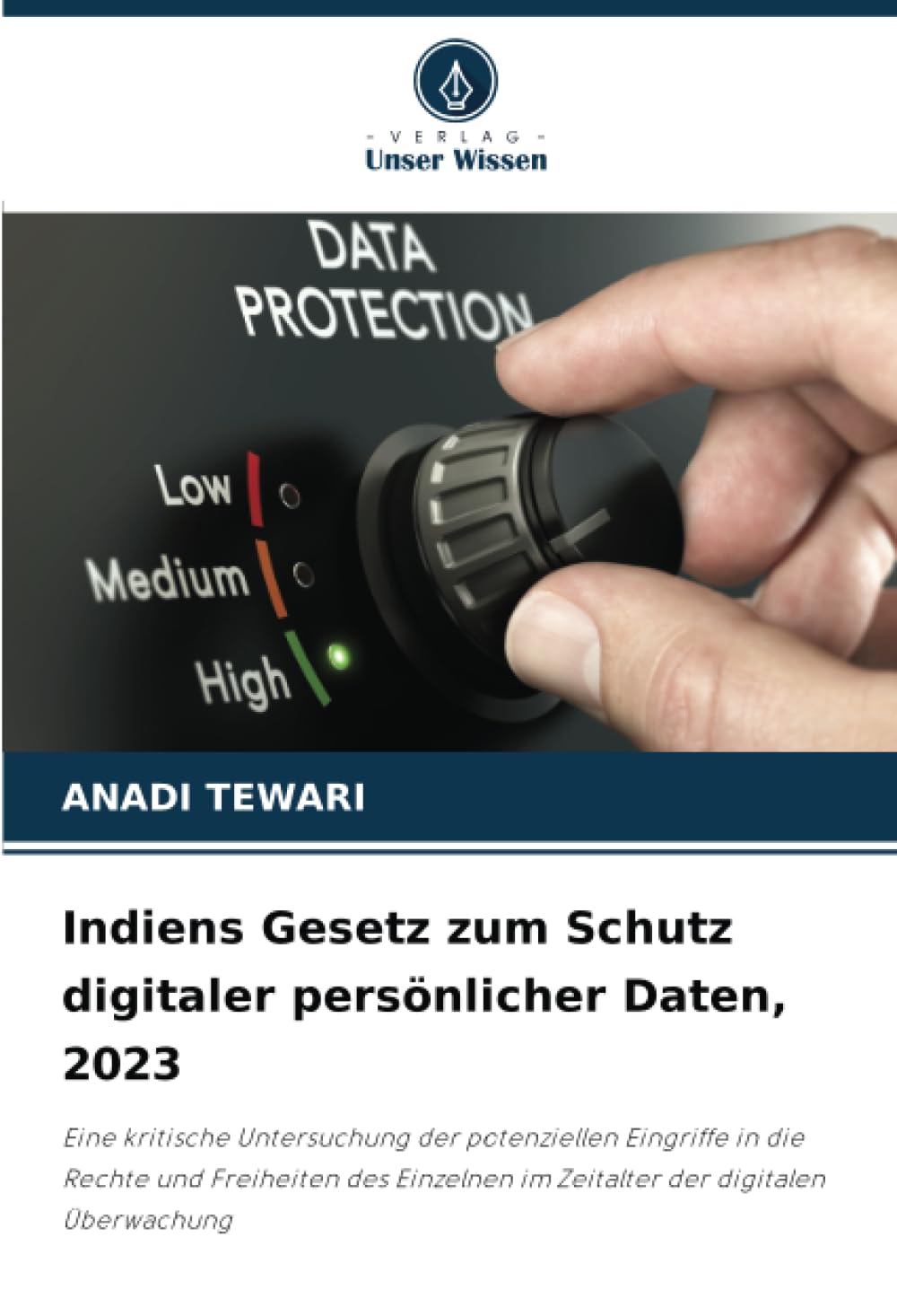 Indiens Gesetz zum Schutz digitaler persönlicher Daten, 2023: Eine kritische Untersuchung der potenziellen Eingriffe in die Rechte und Freiheiten des Einzelnen im Zeitalter der digitalen Überwachung