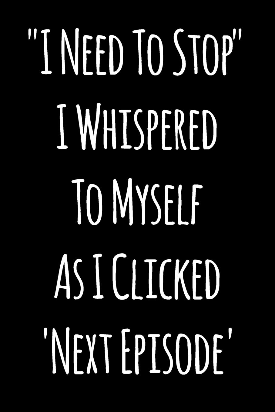 Gift Notebook for a TV Series Fan, Blank Lined Journal Clicked Next Episode: Medium Ruled