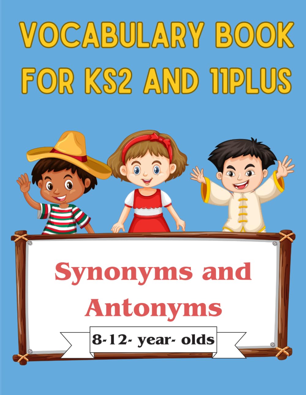 Vocabulary Book for KS2 and 11plus: Synonyms and Antonyms