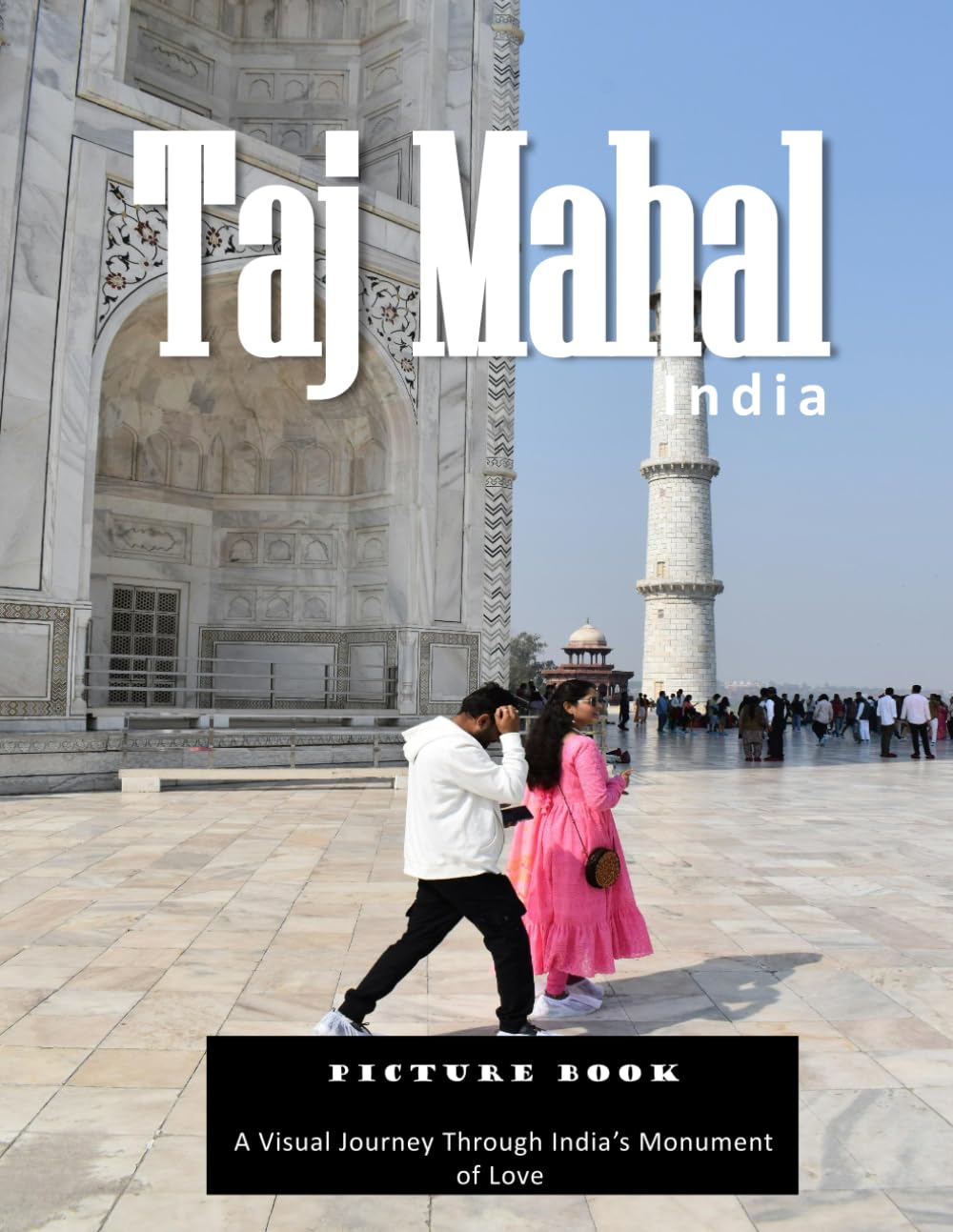 Taj Mahal: A Visual Journey Through India’s Monument of Love — Stunning Photography of Marble Architecture and Timeless Beauty