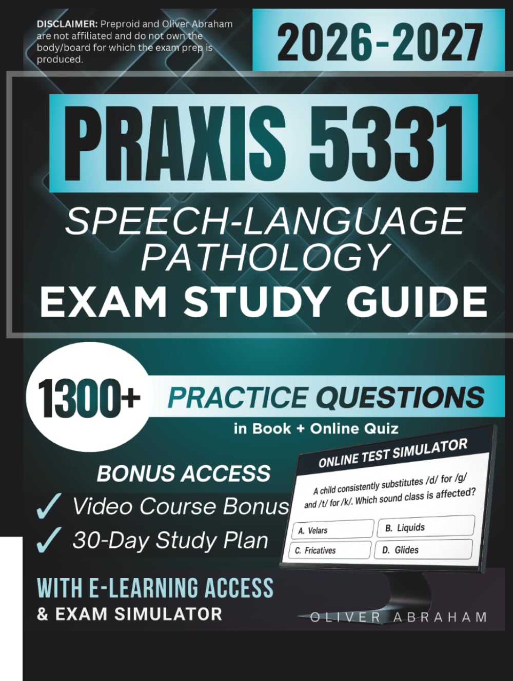 PRAXIS SPEECH-LANGUAGE PATHOLOGY 5331 EXAM STUDY GUIDE 2026 – 2027: Expanded Edition Comprising Detailed Review, 1300+ Verified Questions and Answers and Hours of E-Learning Access to Pass the Exam