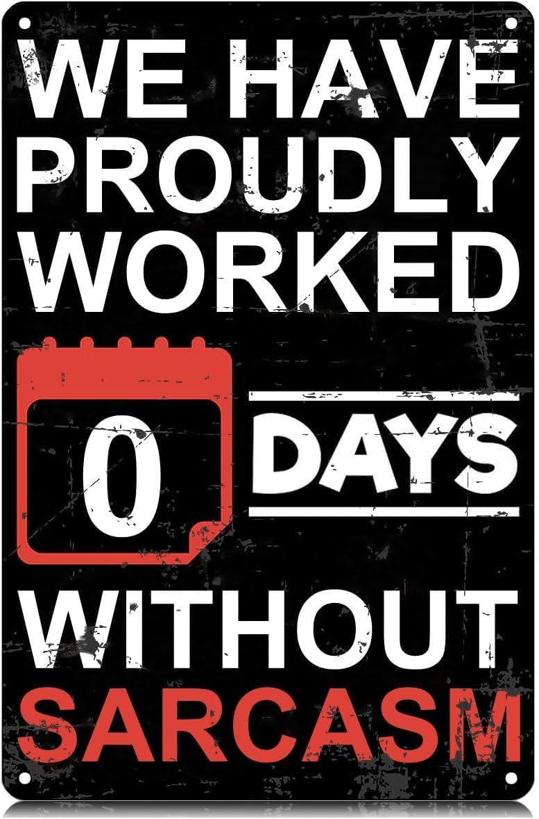 Yepyayqvk Tin Sign 574 We Have Proudly Worked 0 Days Without Sarcasm Metal Tin Signs Funny Wall Art Decor Iron Poster For Home Farmhouse Bar Cafe Pub Garage Gifts 6X8 Inch