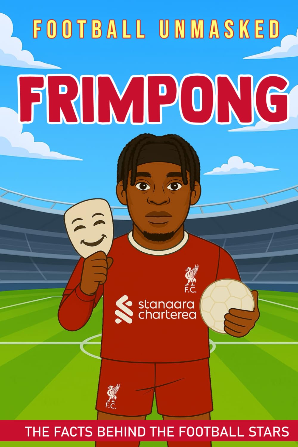 Frimpong - Football Unmasked: The Facts Behind the Football Stars: Fascinating Truths About Jeremie Frimpong (Football Biographies for Children)