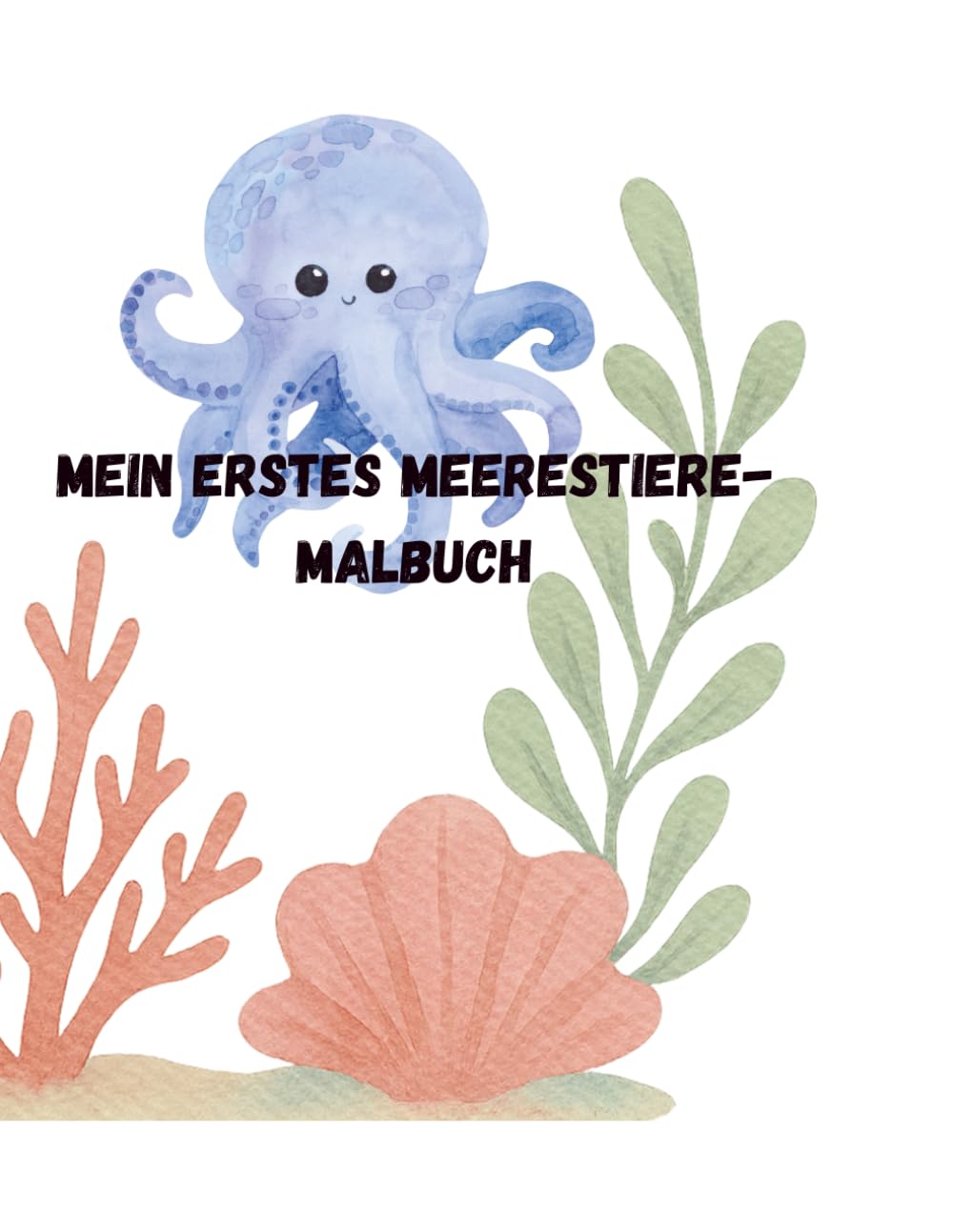 Mein erstes Unterwasserwelt-Malbuch: schöne Unterwasserwelt-Motive zum Ausmalen für Kinder 3-5 Jahre