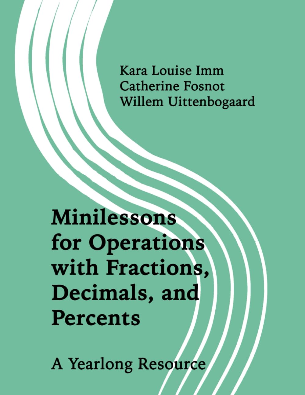 Minilessons for Operations with Fractions, Decimals, and Percents: A Yearlong Resource