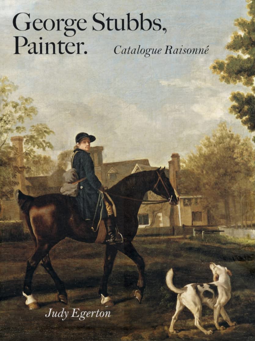 Stubbs, Painter Catalogue Raisonné Egerton, Judy