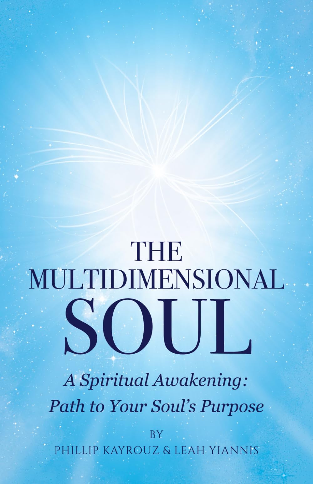 The Multidimensional Soul: A Spiritual Awakening: Path to Your Soul’s Purpose