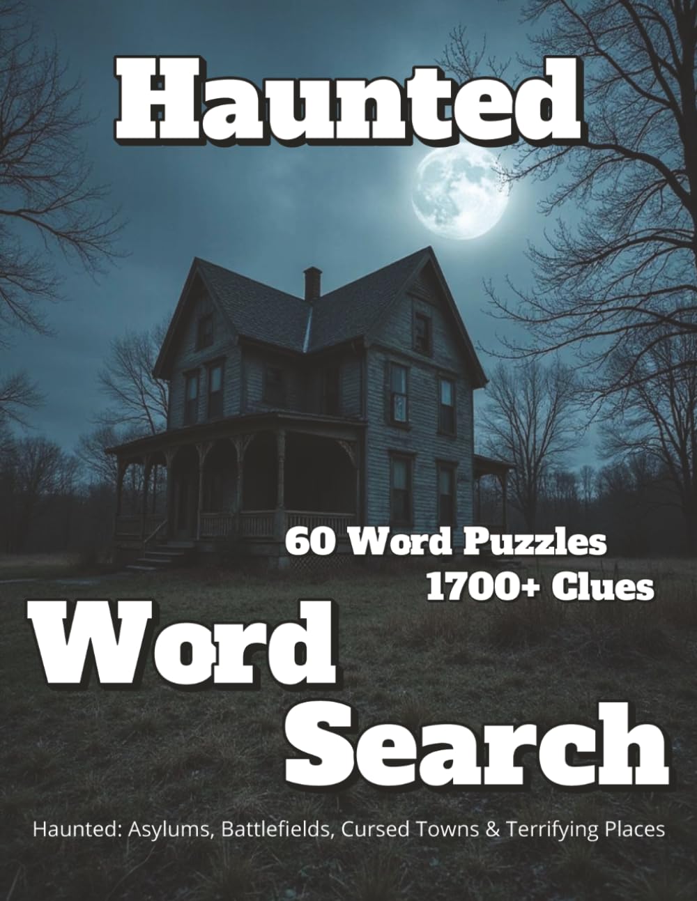 Haunted Word Search 60 Word Puzzles 1700+ Clues: Haunted: Asylums, Battlefields, Cursed Towns & Terrifying Places (Americana)