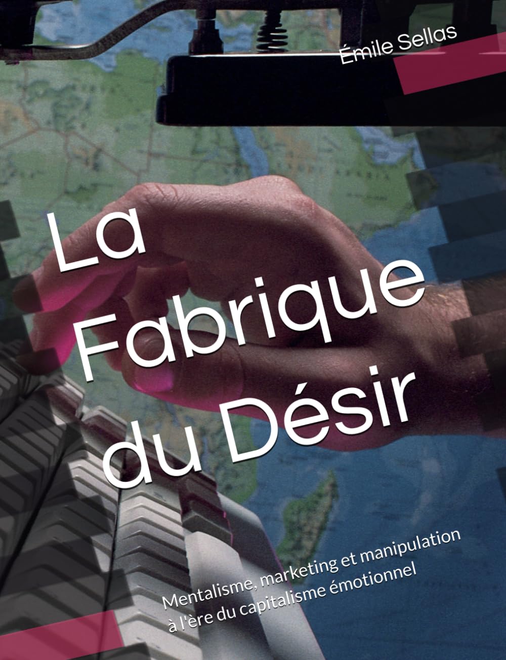 La Fabrique du Désir: Mentalisme, marketing et manipulation à l'ère du capitalisme émotionnel