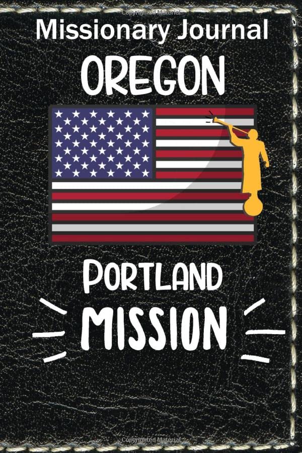 Missionary Journal Oregon Portland Mission: Mormon missionary journal to remember their LDS mission experiences while serving in the Portland Oregon