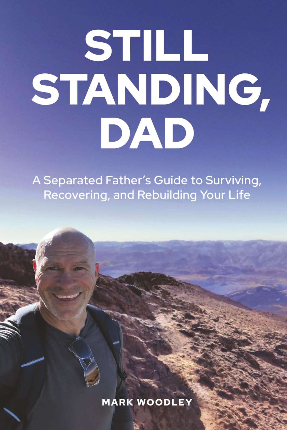 Still Standing, Dad: The Separated Father’s Guide to Surviving, Recovering and Rebuilding Your Life